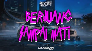 Dj Berjuang Sampai Mati Breakbeat Remix 2024 | AisKaw Beatmix | Req By AisyahJfr12