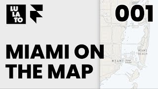 How I Put Miami On The Map with Framer X | Lulatorial: 001