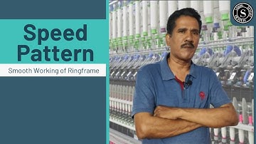 Speed Pattern || Smooth Working of Ringframe || Sahoo Textile Academy