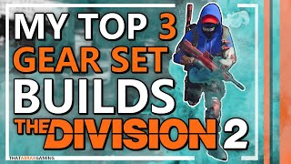 My Top 3 GEAR SET Builds | The Division 2