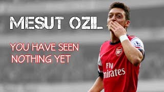 Mesut Özil - 2014 | You Have Seen Nothing Yet