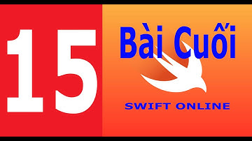 Học lập trình swift - Bài 15: Kết thúc: lập trình swift căn bản