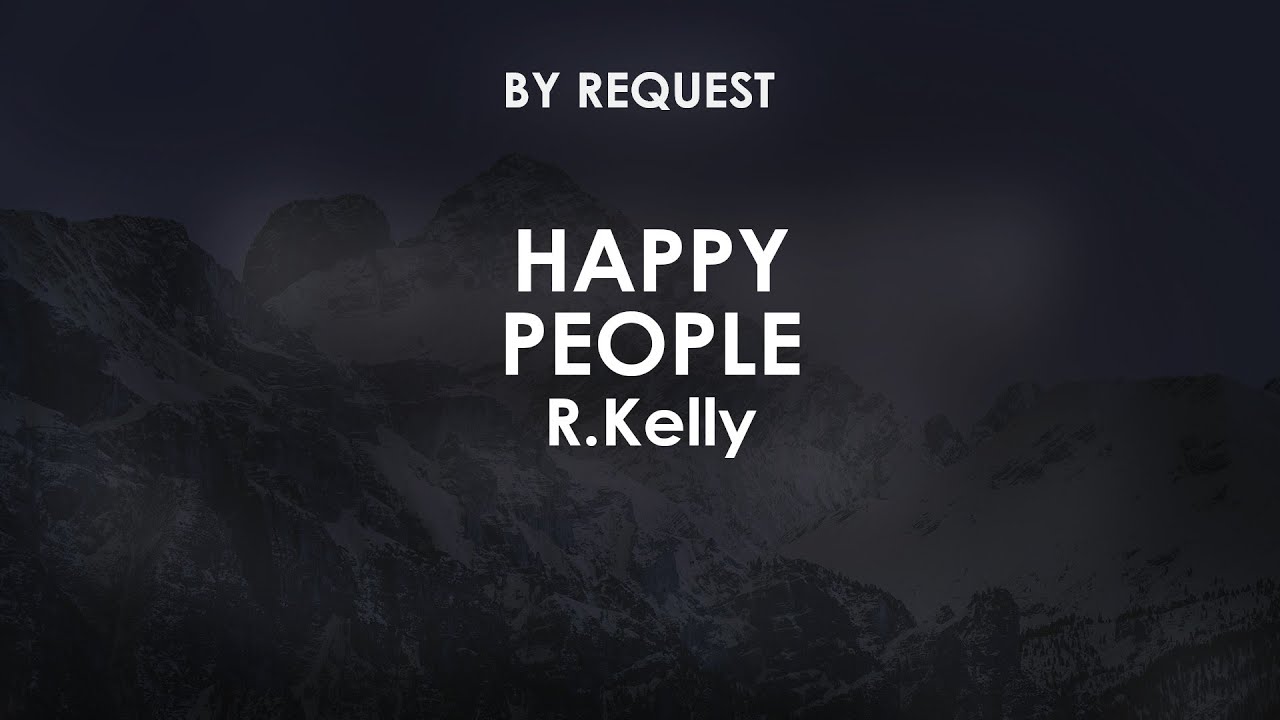 Happy People | R.Kelly - YouTube