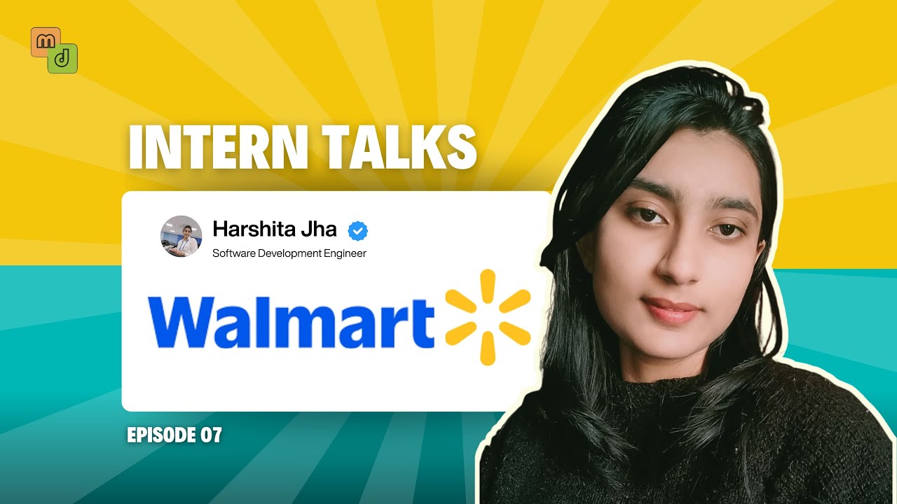 Intern Talks 2025 | Walmart | Episode 7 | Harshita Jha