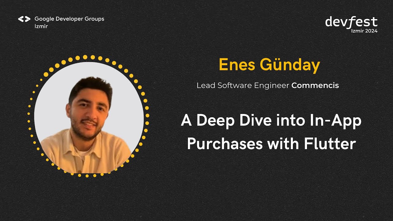 Enes Günday - A Deep Dive into In-App Purchases with Flutter - #devfestizmir24