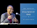 Advent | Gal 3:24; Gal 4:4 | Fullness of time | Jacob Cherian