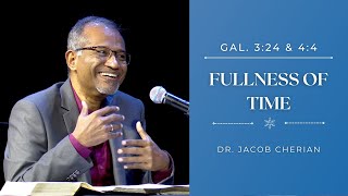 Advent | Gal 3:24; Gal 4:4 | Fullness of time | Jacob Cherian