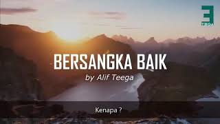 BERSANGKA BAIK By Alif Teega