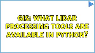 GIS: What LiDAR processing tools are available in Python? (6 Solutions!!)