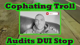 Cop Baiter Audits DUI Stop