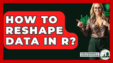 How To Reshape Data In R? - The Friendly Statistician