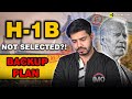 H-1B backup plan - What to do if H-1B NOT selected in 3 attempts