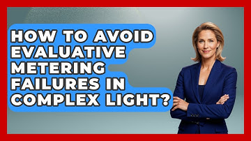 How To Avoid Evaluative Metering Failures In Complex Light? - Image Review Studio