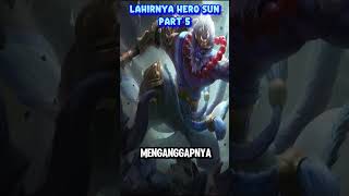 Sun Sang Siluman Yang Lahir Dari Batu Part 5! #kisahhero #mobilelegends #kisahheroml #alurgame