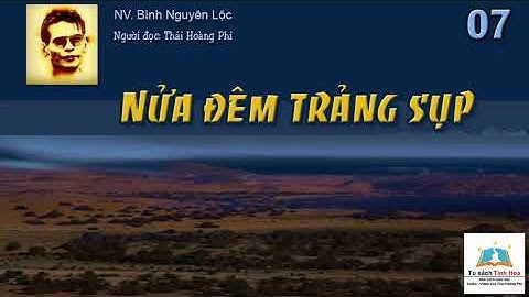 NỬA ĐÊM TRẢNG SỤP. Tập 07. Tác giả: NV. Bình Nguyên Lộc. Người đọc: Thái Hoàng Phi