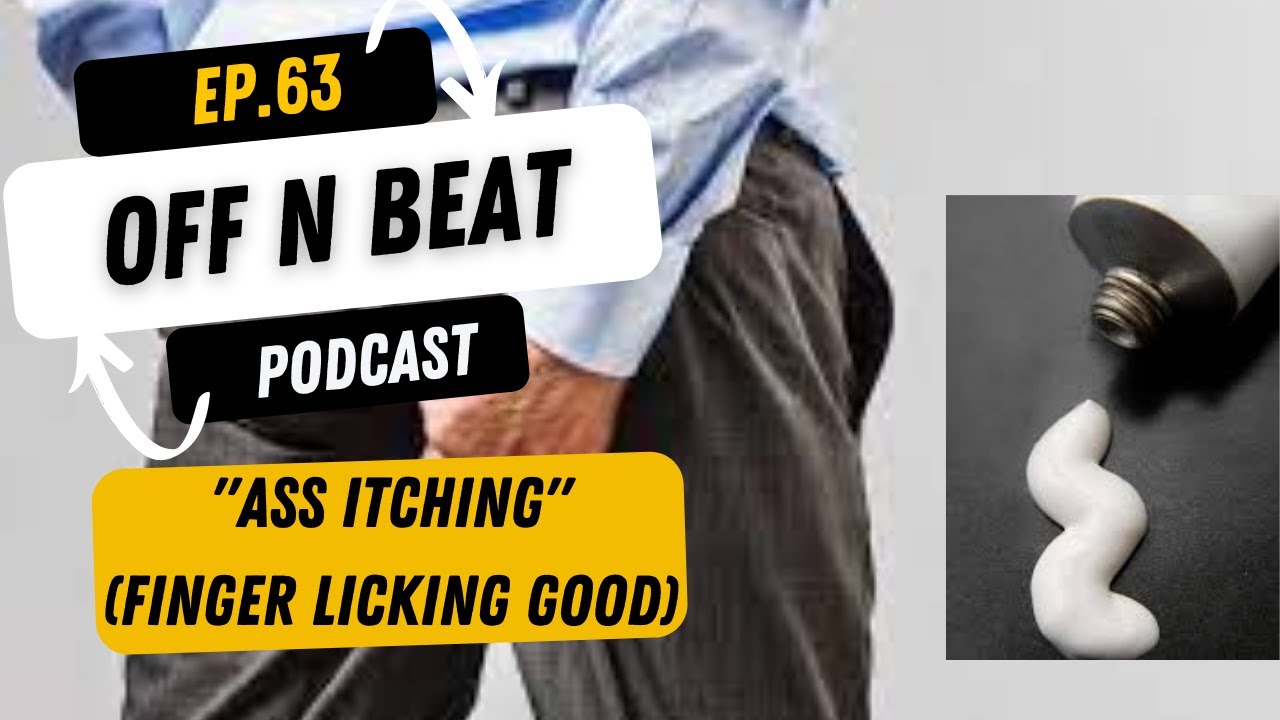 EP.63. "Ass Itching" (Finger Licking Good) YouTube