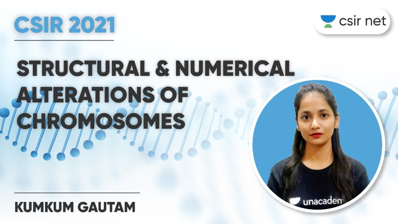 CSIR NET | Life Science by Kumkum Gautam | Structural & Numerical Alterations of Chromosomes