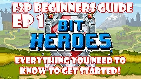 Bit Heroes F2P Guide - Everything You Need To Know To Get Started