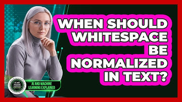 When Should Whitespace Be Normalized In Text?