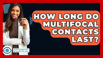 How Long Do Multifocal Contacts Last? - Optometry Knowledge Base