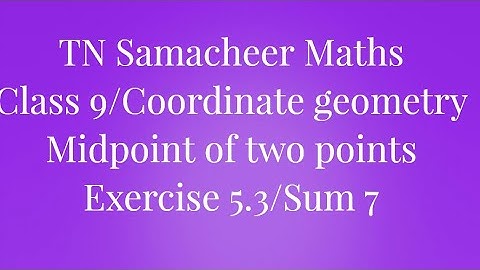Sum 7 Exercise 5.3 Class 9 Coordinate geometry Tamilnadu Samacheer maths Nithyaganesh Maths