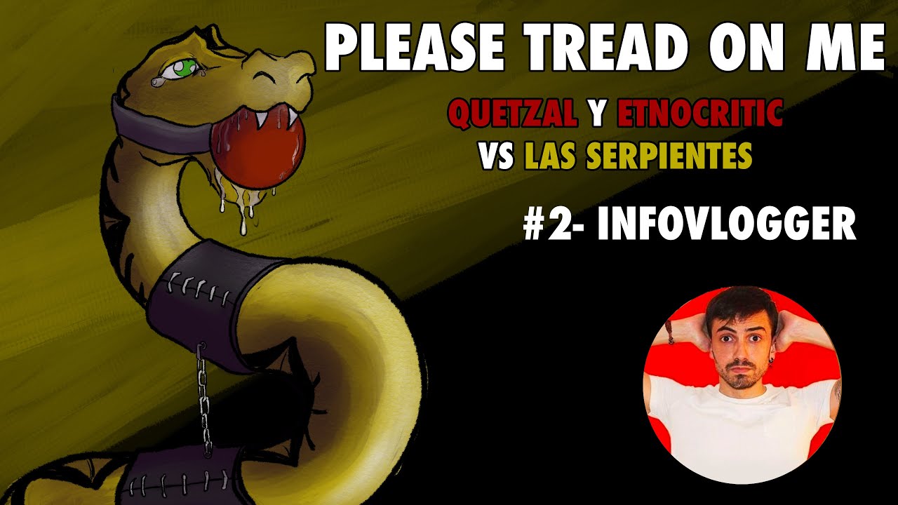 PLEASE TREAD ON ME #2- Infovlogger