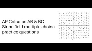 [AP Calc] Slope field multiple choice practice - how to think through them
