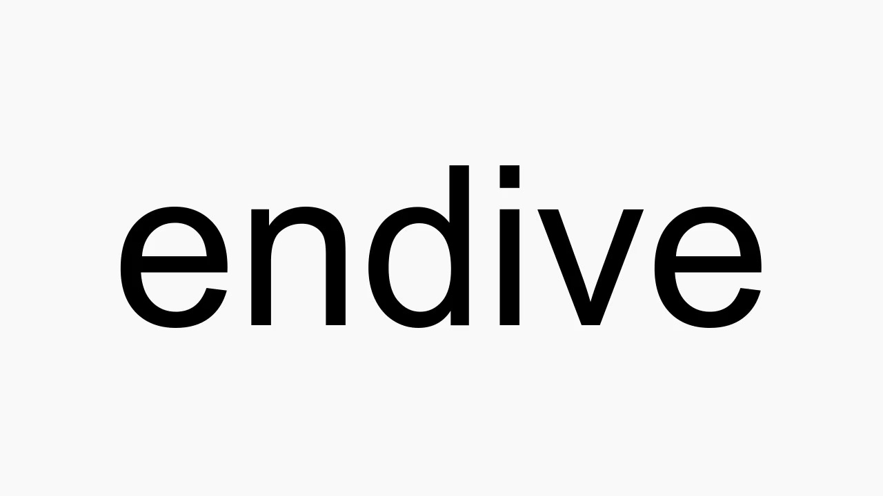 How to pronounce endive YouTube