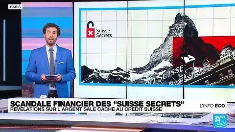 "Suisse secrets" : les révélations sur l'argent sale caché au Crédit suisse • FRANCE 24
