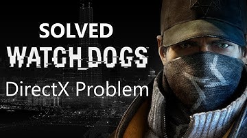 Watch Dogs DirectX 11 problem solved - Watch Dogs requires that graphics hardware...