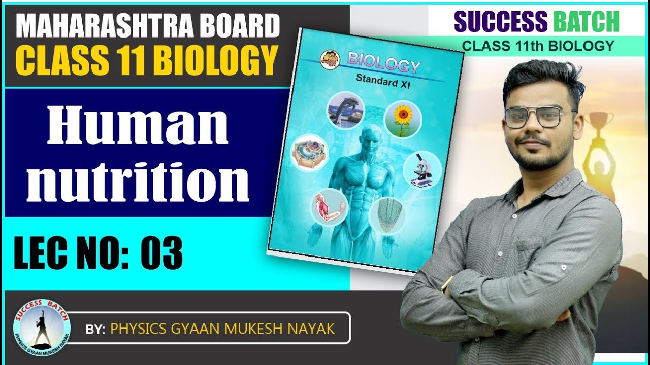 Human nutrition | bio | Lec no 03 | Success batch | Physics gyaan mukesh nayak
