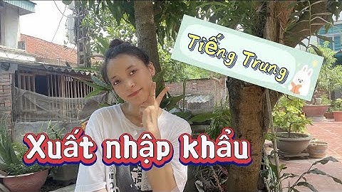 Tiếng Trung xuất nhập khẩu｜Tiếng Trung dễ ợt Ep.17