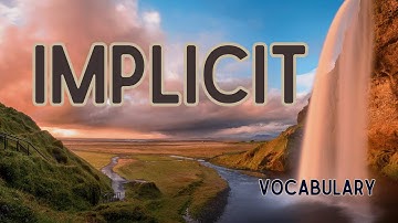 What is the meaning of Implicit?