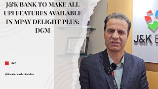 J&K Bank to make all UPI features available in MPay Delight Plus: DGM screenshot 4