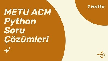 Python Soru Çözümleri -  1.Hafta | METU ACM Student Chapter