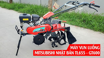 Máy vun luống Nhật Bản TL655MS - GT600 | Phiên Bản 2022