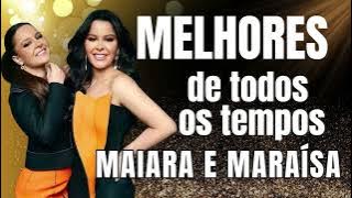 MELHORES MÚSICAS MAIARA E MARAÍSA - PLAYLIST MAIS TOCADAS MAIARA E MARAÍSA - ANTIGAS E LANÇAMENTOS