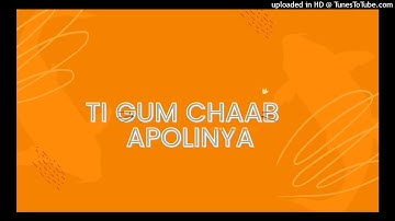 Ti Gum Chaab - Apolinya