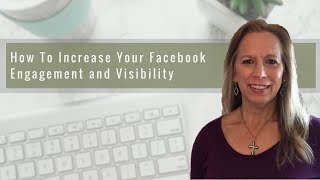 How To Increase Your Facebook Engagement and Visibility