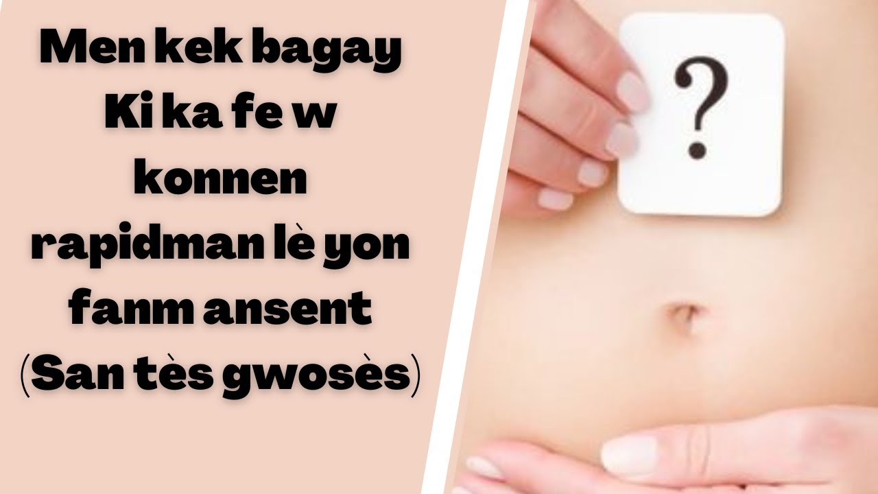 Men kèk bagay Ki ka fè w konnen rapidman lè yon fi ansent san yon tès gwosès