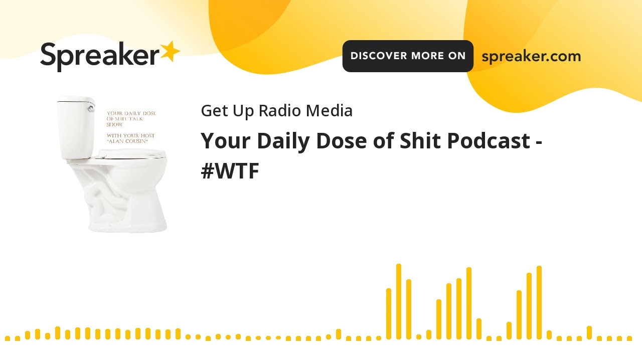 Your Daily Dose of Shit Podcast - 