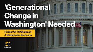 Generational Change in Washington Likely Needed for Sensible Legislation: Former CFTC Chair