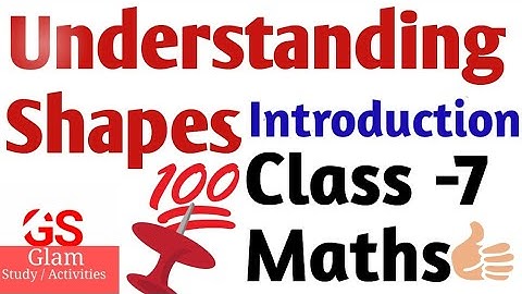 Class -7 Maths Ch -9 Understanding Shapes (Part -1) || Glam Study/Activites ||