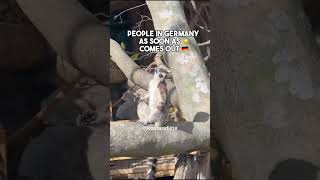 People in Germany as soon as the sun comes out