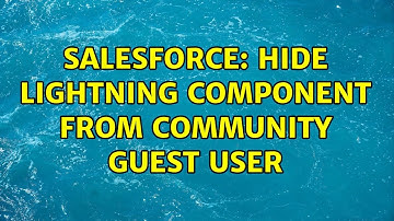 Salesforce: Hide lightning component from community guest user (2 Solutions!!)