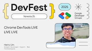 Chrome DevTools LIVE LIVE LIVE - Henry Lim | DevFest Venezia 2025