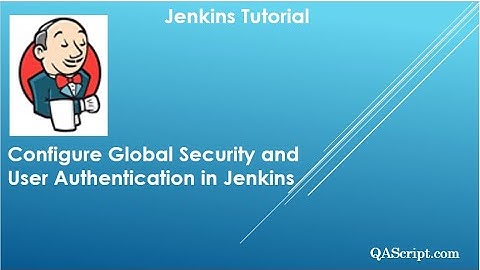 Jenkins Tutorial - Configure Global Security and User Authentication in Jenkins