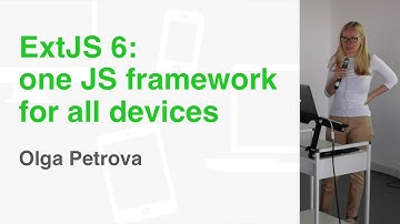 ExtJS 6 - One JavaScript Framework for all devices by Olga Petrova @ Munich JS Meetup
