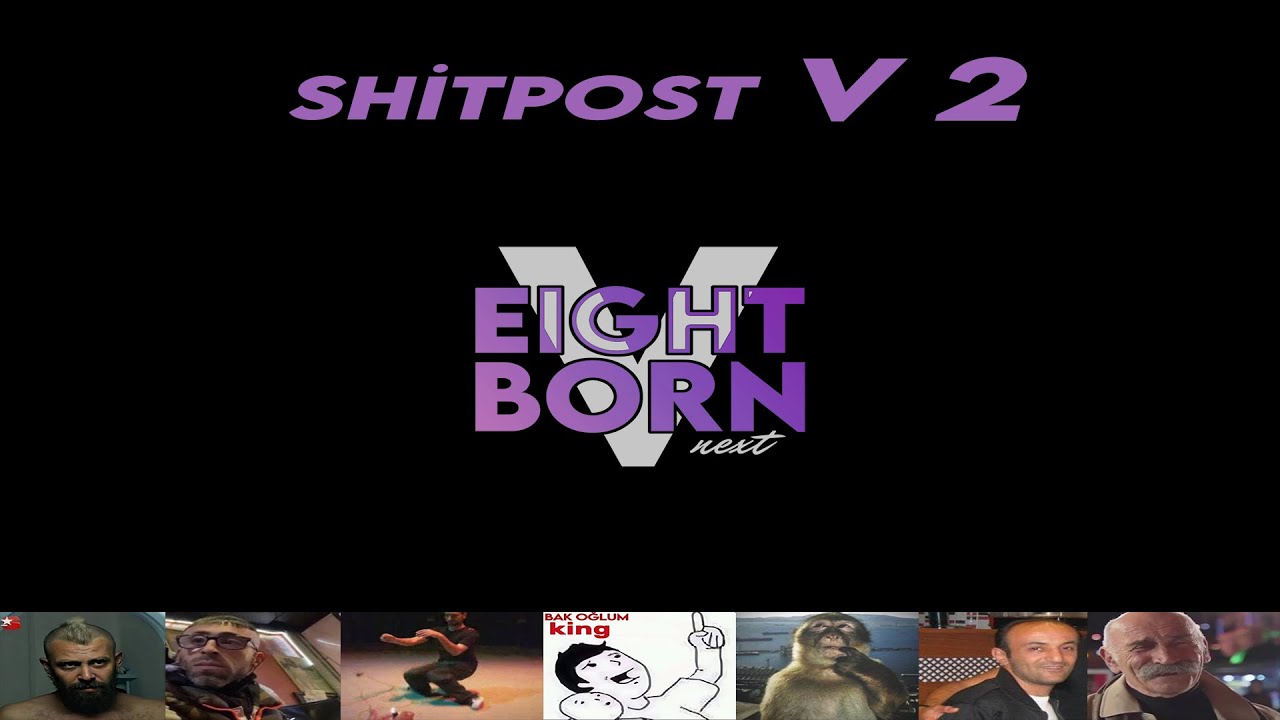 SHITPOST V2 | Ramazan Edition | EightbornV Next