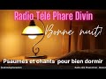 La radio tl phare divin vous souhaite une agrable nuit des psaumes et chants pour bien dormir